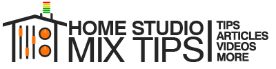 Home Studio Mix Tips